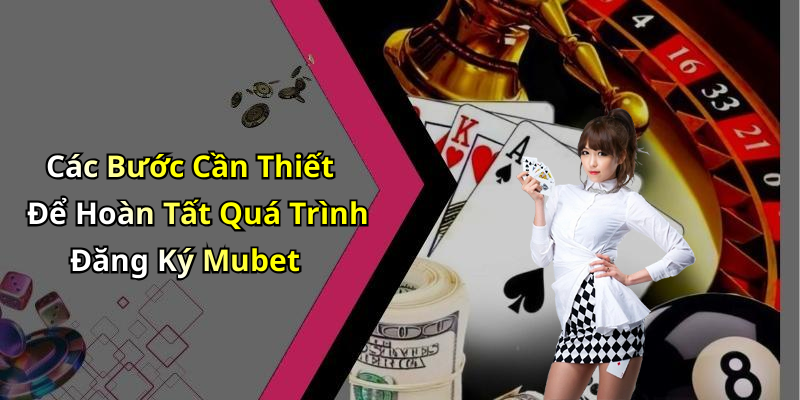 huong-dan-dang-ky-mubet-trai-nghiem-giai-tri-truc-tuyen-dinh-cao-1049
