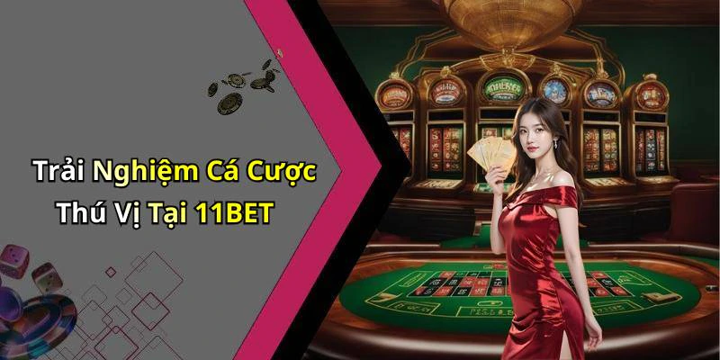 11bet-kham-pha-the-gioi-giai-tri-truc-tuyen-day-mau-sac-1159